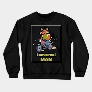 I Am Real Man! Funny T-shirt Crewneck Sweatshirt